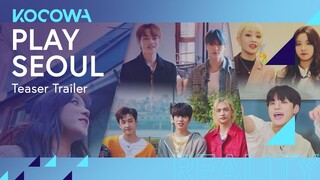 [PLAY SEOULㅣTeaser Trailer] "Let’s go on a special trip to Seoul with K-pop stars!"