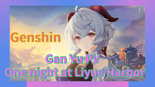 Gan Yu PV One night at Liyue Harbor