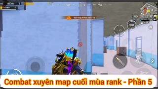 Combat xuyên map cuối mùa rank - Phần 5