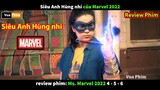 Siêu Anh Hùng nhí Marvel 2022 - Review phim Ms Marvel 4 5 6