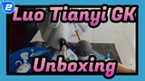 [Luo Tianyi GK] Domestic GK Unboxing (part2)_2