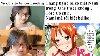 MEME VÀ ẢNH CHẾ SIÊU HÀI HƯỚC NHẤT #225 ( IDOL DAM QUÁ ) || HẢO MEME