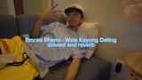 Emcee Rhenn - Wala Kayong Dating ft. King Badger & MC Einstein (slowed + reverb)