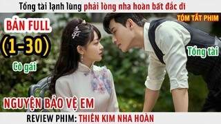 [Review Phim] Tổng Tài Lạnh Lùng Phải Lòng Nha Hoàn Bất Đắc Dĩ | Thiên Kim Nha Hoàn | Full 1-30 |