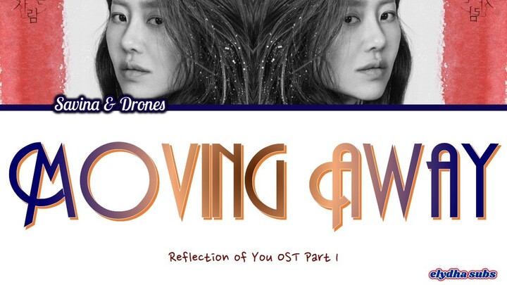 Savina & Drones - Moving Away (Reflection of You OST Part 1) Lyrics