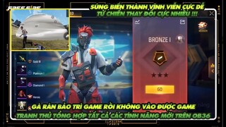 Free Fire| Gà rán bảo trì rồi không vào được game - Tranh thủ tổng hợp tính năng mới phiên bản OB36