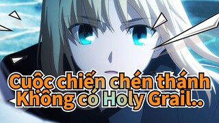 Cuộc chiến chén thánh|【Saber】Không có Holy Grail, bạn vẫn là vua !