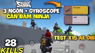 SAUSAGE MAN - BẬT GYROSCOPE + SETTING 3 NGÓN CÂN CẢ ĐÁM NINJA 28 KILLS | TEST X15 VÀ AWM CỰC PHEEEE