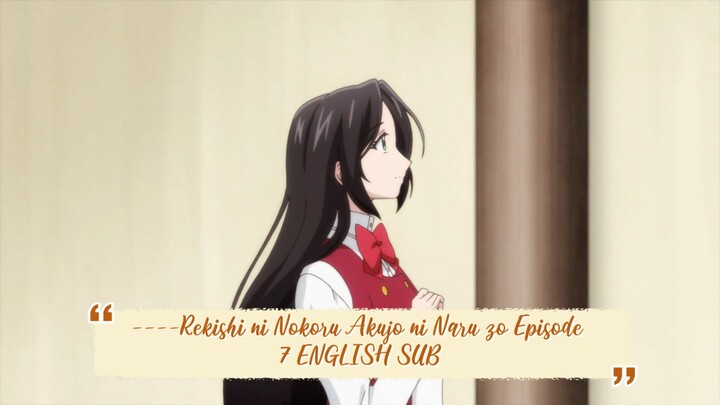 ----Rekishi ni Nokoru Akujo ni Naru zo Episode 7 ENGLISH SUBBED----