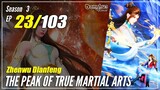 【Zhen Wu Dianfeng】 S3 Ep. 23 (115) - The Peak of True Martial Arts | Donghua - 1080P