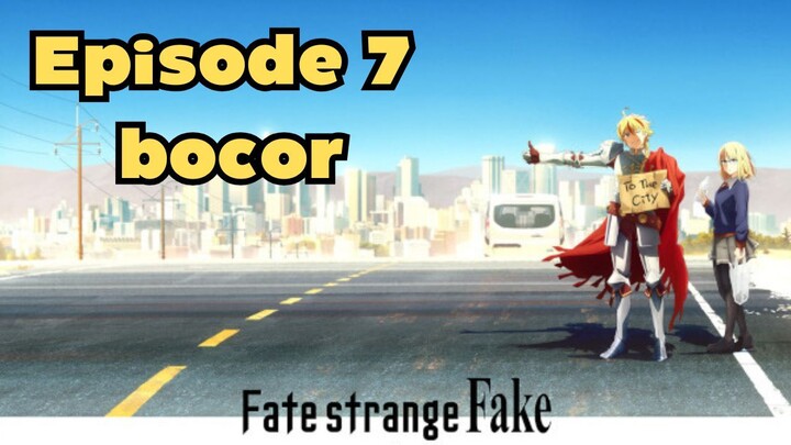 Fate/Strange Fake Episode 7 Bocor
