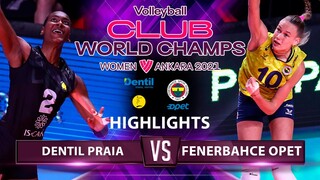 Dentil Praia vs Fenerbahce Opet | Highlights | World Club Champ Women's 2021 | HD |