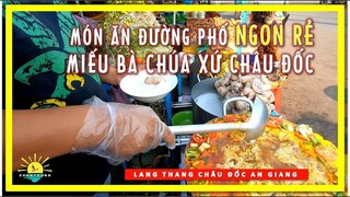 Món ăn đường phố NGON RẺ ở MIẾU BÀ CHÚA XỨ CHÂU ĐỐC | lang thang châu đốc an giang