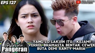 "YANG LO LAKUIN ITU.... KEJAM!!" VERREL BENTAK CEWEK BUTA DEMI RANTY MARIA - PUTRI UNTUK PANGERAN