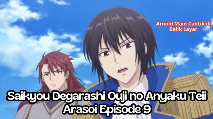 Saikyou Degarashi Ouji no Anyaku Teii Arasoi Episode 9: Arnold Main Cantik di Balik Layar