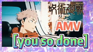 [Jujutsu Kaisen]  AMV | [you so done]