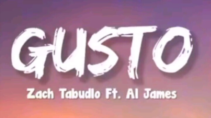 Gusto by Zack Tabudlo Ft. Al James