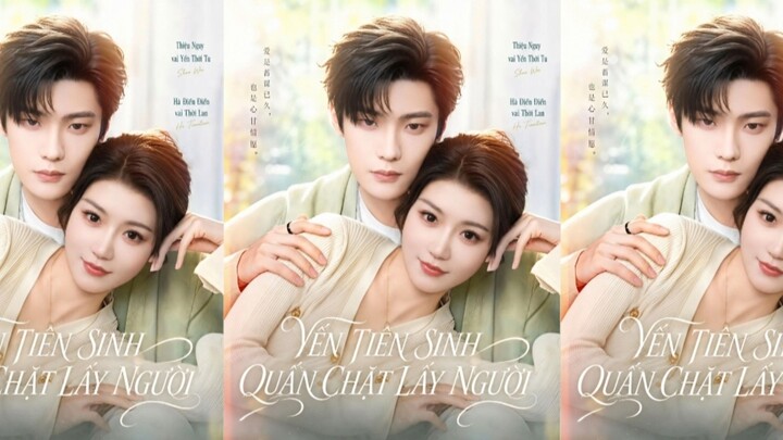 TRỌN BỘ - YẾN TIÊN SINH QUẤN CHẶT LẤY NGƯỜI ( Thiệu Nguy , Hà Điền Điền )