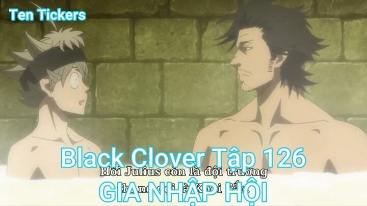 Black Clover Tập 126-GIA NHẬP HỘI