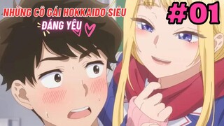 [TẬP 1] Những Cô Gái Hokkaido Siêu Đáng Yêu! | Dosanko Gal wa Namara Menkoi