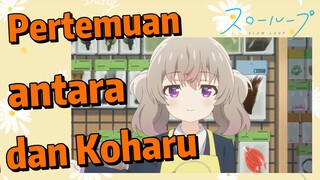 [SLOW LOOP] Pertemuan antara Koi dan Koharu