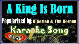 A King Is Born Karaoke Version by R. Gorieb & Tim Hosnan- Minus One -Karaoke Cover