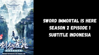 Sword Immortal is Here Season 2 Episode 1 Subtitle Indonesia