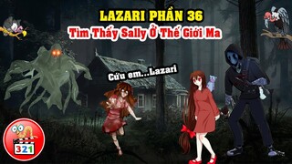 Câu Chuyện Lazari Phần 36: Eyeless Jack Và Lazari Tìm Thấy Sally Ở Thế Giới Ma Sau Cổng Không Gian