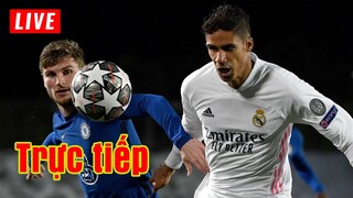 🔴 Trực tiếp Chelsea vs Real Madrid | Champions League