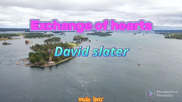 exchange of hearts/ David slater/lyrics