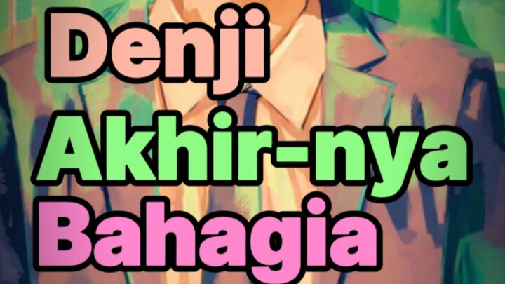 Denji kembali bahagia!?
