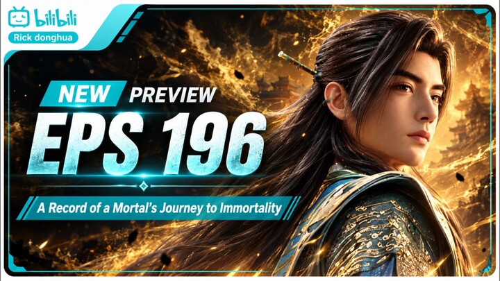 Preview Episode 196 - A Record of a Mortal's Journey to Immortality