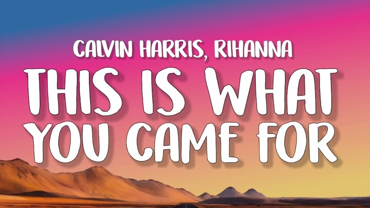 Calvin Harris, Rihanna - This Is What You Came For (Lyrics)