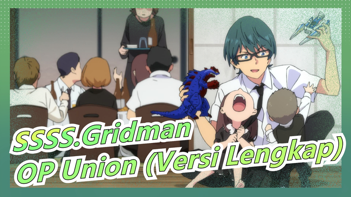 [SSSS.Gridman] OP Union (Versi Lengkap), OxT