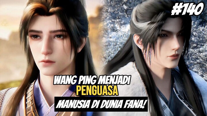 Renegade Immortal 140! | Dilarang Jadi Kultivator Akhirnya Wang Ping Menjadi Penguasa DiDunia Fana!
