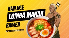 RAIKAGE LOMBA MAKAN RAMEN EXTRA PEDASSS