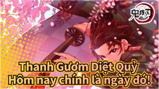 Thanh Gươm Diệt Quỷ
Hôm nay chính là ngày đó!