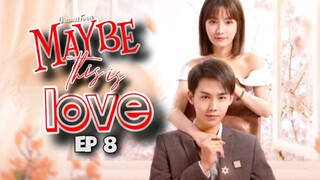 Maybe This Is Love Episode 8 Eng Sub [2023]