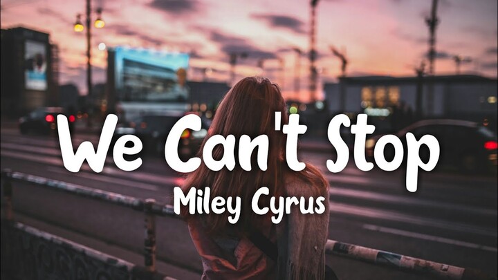 Miley Cyrus - We Can't Stop (Lyrics)