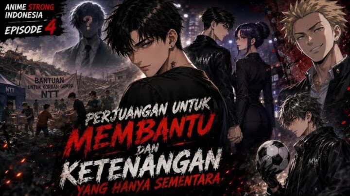 EPISODE 4 ANIME STRONG INDONESIA : KETENANGAN YANG SEMENTARA @STRONG-ANIM