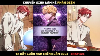 CHUYỂN SINH LÀM KẺ PHẢN DIỆN, TA BẮT LUÔN NAM CHÍNH LÀM TAY SAI CHAP 121 | REVIEW TRUYỆN TRANH HAY