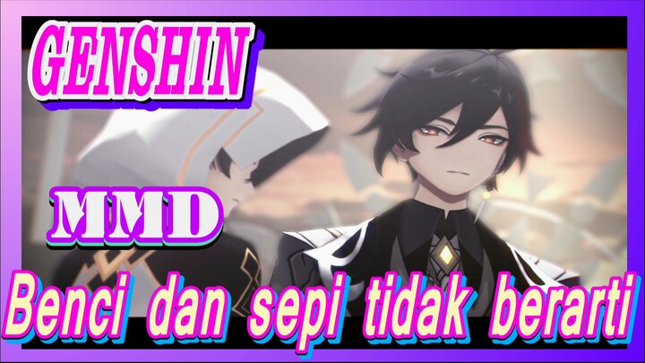 [Genshin, MMD] Zhongli, benci dan sepi tidak berarti