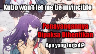 Kubo-san Penayangannya Dipaksa Dihentikan???