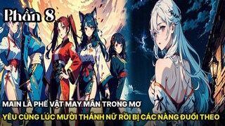 Review Manhua | Main Phế Vật, Lại Được Mười Thánh Nữ Yêu Trong Mơ Ngàn Năm Theo Đuổi Phần 8