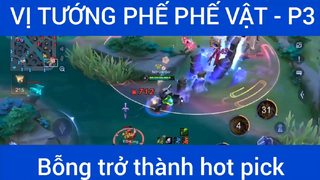 Vị tướng phế phế vật, bỗng trở thành hot pick #3