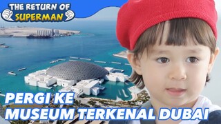 Pergi ke Museum Terkenal Dubai |Nostalgia Superman|SUB INDO/ENG|200104 Siaran KBS WORLD TV|