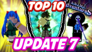 TOP 10 MUST HAVE *NEW* UNITS IN UPDATE 7 ANIME ADVENTURES! ROBLOX