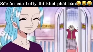 Sức ăn của luffy thì khỏi phải bàn
