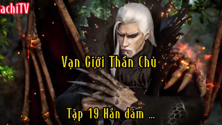 vạn Giới Thần Chủ_Tập 19 Hắn dám…