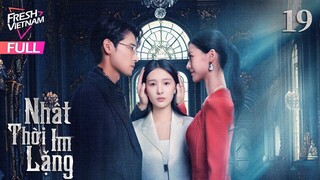 Nhất Thời Im Lặng l Tập 19 l Phim Ngắn Tình Cảm Chính Kịch  Hay Nhất Năm 2024